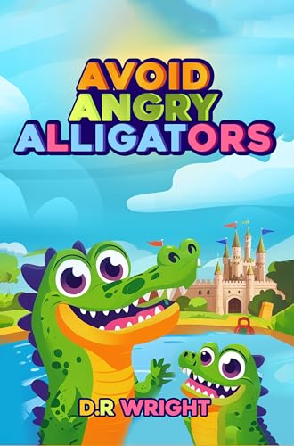 Avoid Angry Alligators (Kindle Edition)