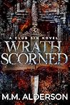 Wrath Scorned (A Club Sin Novel)