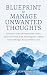 Blueprint to Manage Unwanted Thoughts by Carol Conway