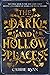 The Dark and Hollow Places ...