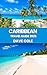 CARIBBEAN TRAVEL GUIDE 2025