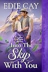Into the Sky With You by Edie Cay