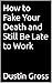 How to Fake Your Death and ...