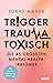 Trigger, Trauma, toxisch: Die 45 größten Mental-Health-Irrtümer. Ein Psychotherapeut klärt auf (German Edition)