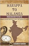 Harappa to Nalanda : From 2600 BCE to 550 CE: A Simplified Retelling of India's Past (History Made Easy Book 1)