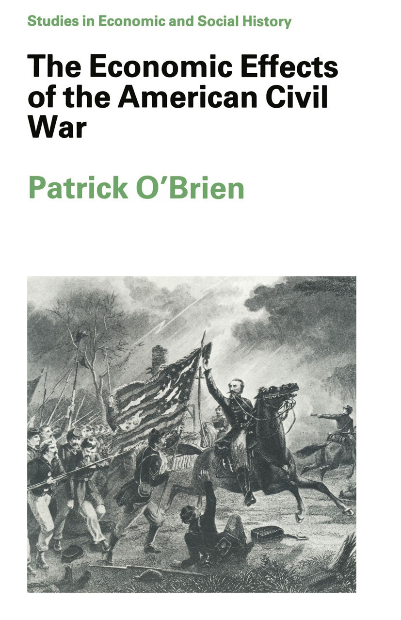 The Economic Effects of the American Civil War (Studies in Economic and Social History)