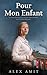 Pour Mon Enfant: Un roman h...