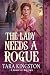 The Lady Needs a Rogue (A R...