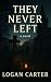 They Never Left: A Novel of...