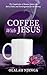 COFFEE WITH JESUS by Olalah Njenga