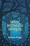 Walk Between Worlds