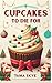 Cupcakes to Die For by Tama Skye