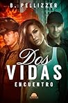 Dos Vidas: Encuentro (Spanish Edition)