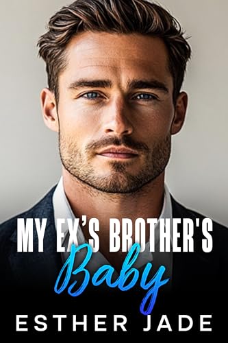 My Ex’s Brother's Baby (Kindle Edition)
