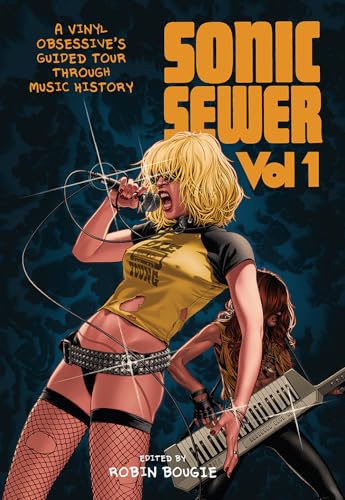 Sonic Sewer Volume 1: A Vinyl Obsessive's Guided Tour Through Music History (Paperback)