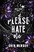 Please Hate Me by Erin Mersey
