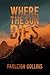 Where the Sun Dies by Farleigh Collins