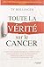 Toute la vérité sur le cancer