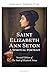 Saint Elizabeth Ann Seton: A Spiritual Portrait: Second Edition of The Soul of Elizabeth Seton