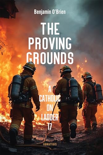 The Proving Grounds: A Catholic on Ladder 17 (Paperback)