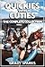 Quickies with Cuties: The Complete Collection: Three Standalone Monster-Girl Mono-romances for Men (Quickies with Cuties - Short and Steamy Romance Fantasies for Men)