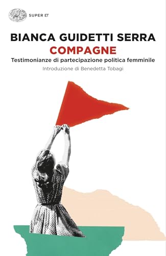 Compagne: Testimonianze di partecipazione politica femminile (Italian Edition)