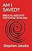 AM I SAVED?: BIBLICAL INSIGHTS FOR THOSE WHO ASK