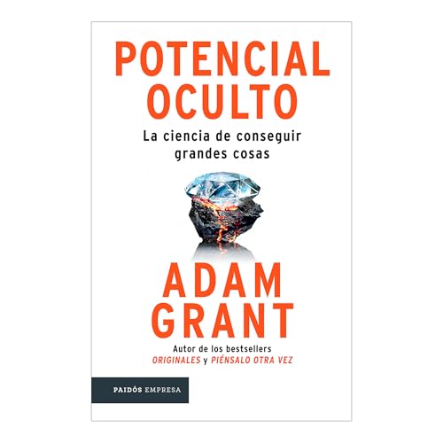 Potencial oculto: La ciencia de conseguir grandes cosas / Hidden Potential (Spanish Edition)