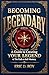 Becoming Legendary: A Guide...