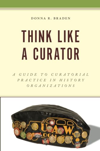 Think Like a Curator (American Association for State and Local History)