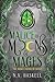 The Malice of Moons and Mages (The Broken Bonds of Magic #1)