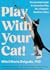 Play With Your Cat! by Mikel Maria Delgado Play With Your Cat! by Mikel Maria Delgado