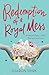 Redemption of a Royal Mess: A Happily Ever ~ After Betrayal and Loss