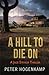 A Hill To Die On by Peter Hogenkamp