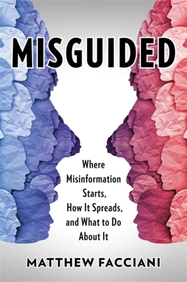 Misguided: Where Misinformation Starts, How It Spreads, and What to Do About It (Hardcover)