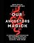 Our Ancestors Magick by Konjure Kween
