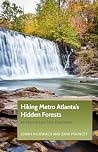 Hiking Metro Atlanta's Hidden Forests by Jonah McDonald Hiking Metro Atlanta's Hidden Forests by Jonah McDonald