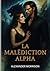 LA MALÉDICTION ALPHA: UNE R...