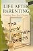 The Inner Journey Begins: A Journey of Rediscovery, Reinvention, and Renewal (Life After Parenting: Creating Your Next Chapter)