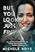 But You Look Just Fine by Michele Roys