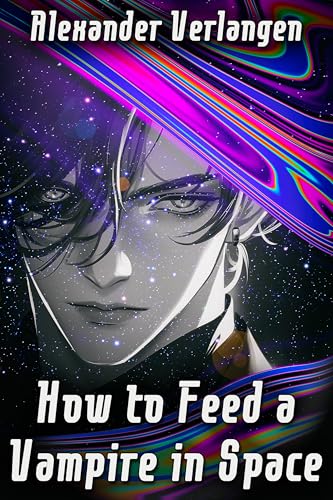 How to Feed a Vampire in Space (Kindle Edition)
