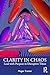 Clarity in Chaos by Megan Tranter