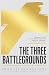 The Three Battlegrounds: An In-Depth View of the Three Arenas of Spiritual Warfare: The Mind, the Church and the Heavenly Places (Newly Revised)
