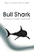 Bull Shark: The Story of a ...