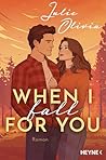 When I fall for you by Julie Olivia