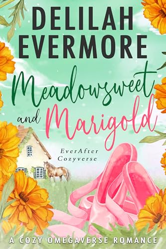 Meadowsweet and Marigold: A Cozy Omegaverse Romance (EverAfter CozyXverse Book 1)