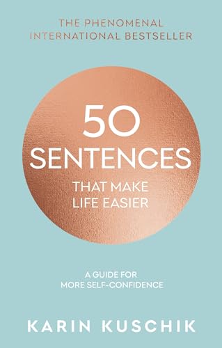 50 Sentences That Make Life Easier: The inspiring, bestselling guide for more self-confidence (Hardcover)