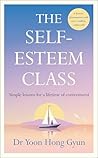 The Self-Esteem Class: Simple Lessons for a Lifetime of Contentment