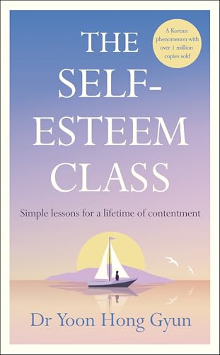 The Self-Esteem Class: Simple Lessons for a Lifetime of Contentment (Hardcover)