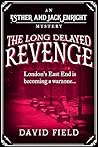 The Long Delayed Revenge: London's East End is becoming a warzone... (Esther & Jack Enright Mystery Book 10)